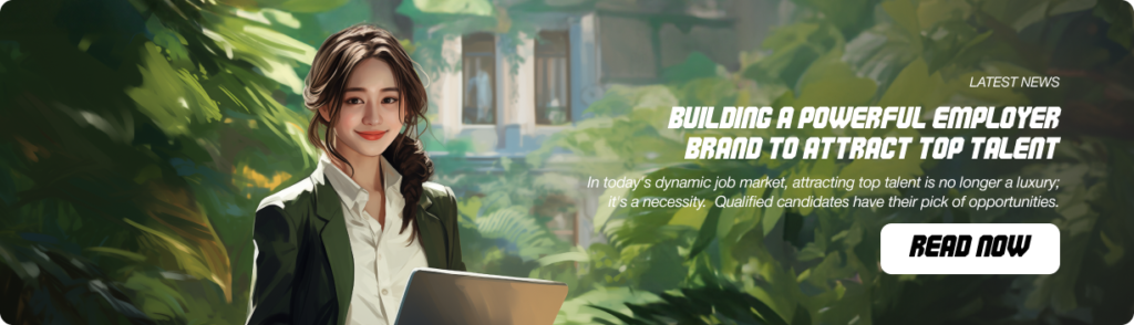 Building a Powerful Employer Brand to Attract Top Talent